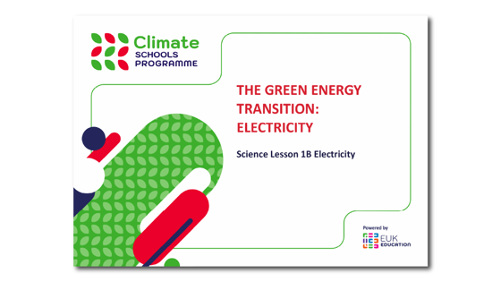 Climate Schools Programme science 1B: electricity in our lives