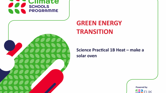 Climate Schools Programme science 1B: heat practical - solar oven