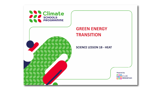 Climate Schools Programme science 1B: heating in our lives